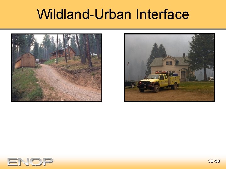 Wildland-Urban Interface 3 B-58 