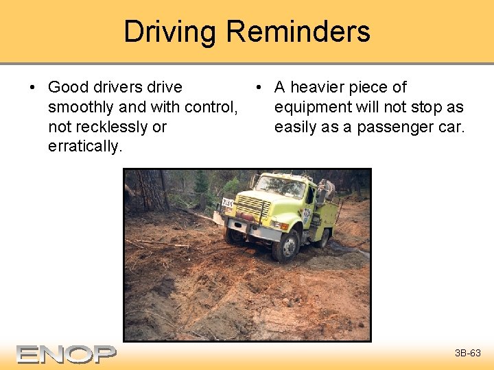 Driving Reminders • Good drivers drive smoothly and with control, not recklessly or erratically.