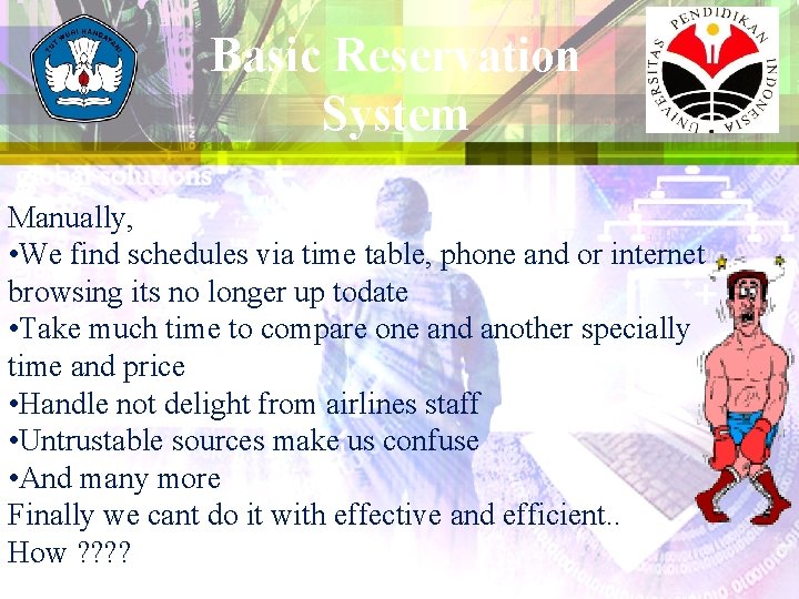 Basic Reservation System Manually, • We find schedules via time table, phone and or