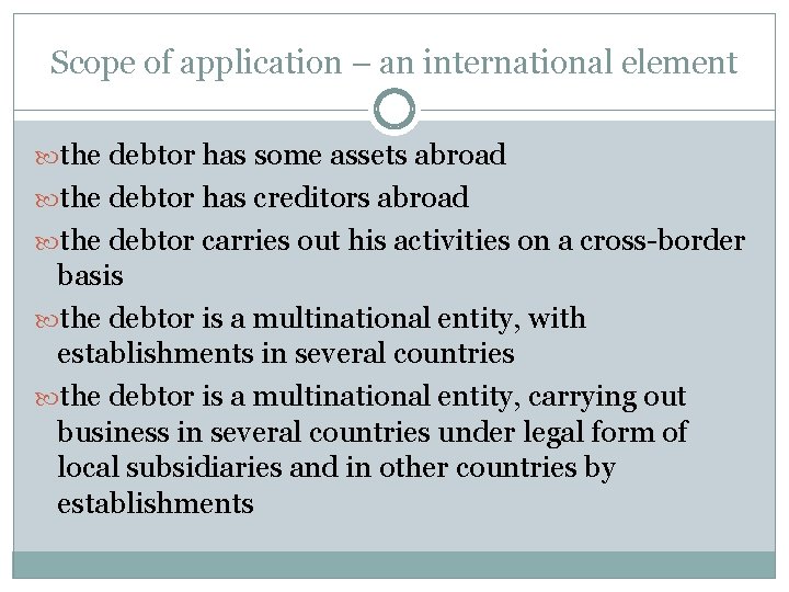 Scope of application – an international element the debtor has some assets abroad the