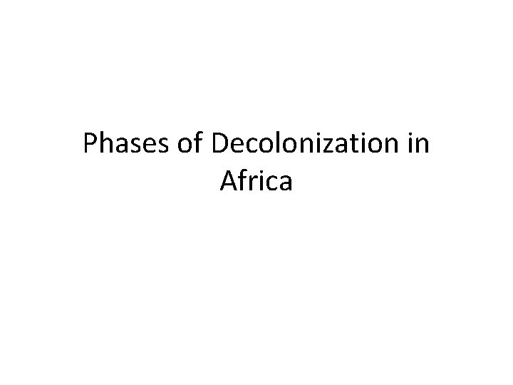 Phases of Decolonization in Africa 