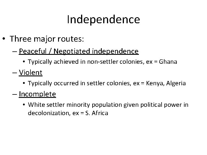 Independence • Three major routes: – Peaceful / Negotiated independence • Typically achieved in