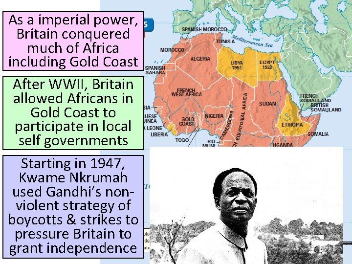 As a imperial power, Britain conquered much of Africa including Gold Coast After WWII,