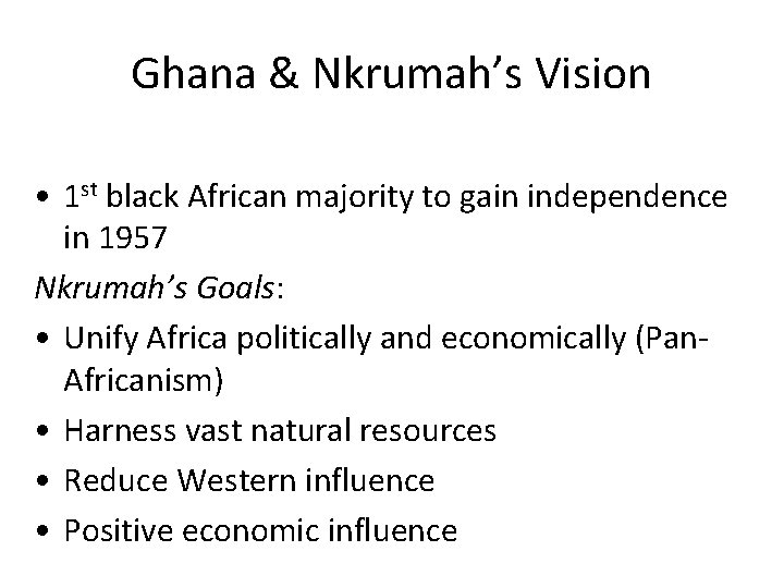 Ghana & Nkrumah’s Vision • 1 st black African majority to gain independence in