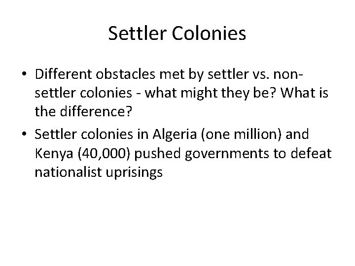 Settler Colonies • Different obstacles met by settler vs. nonsettler colonies - what might