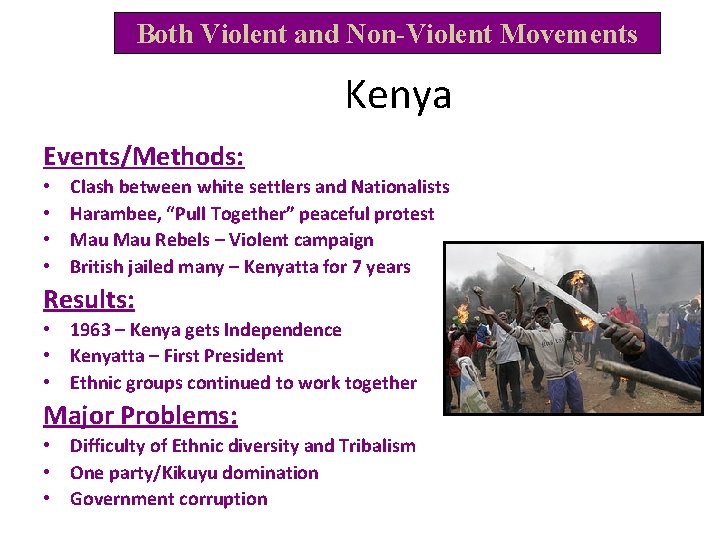 Both Violent and Non-Violent Movements Kenya Events/Methods: • • Clash between white settlers and