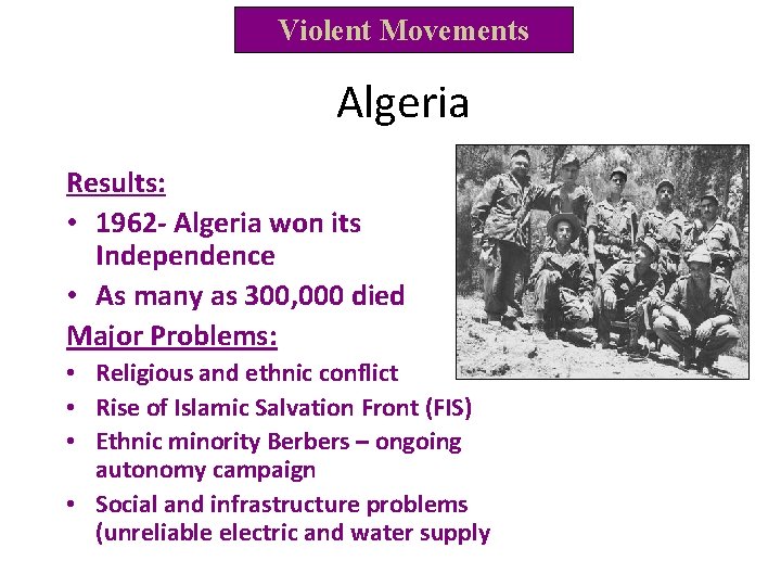 Violent Movements Algeria Results: • 1962 - Algeria won its Independence • As many