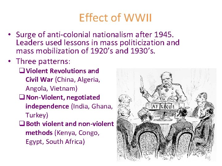 Effect of WWII • Surge of anti-colonial nationalism after 1945. Leaders used lessons in