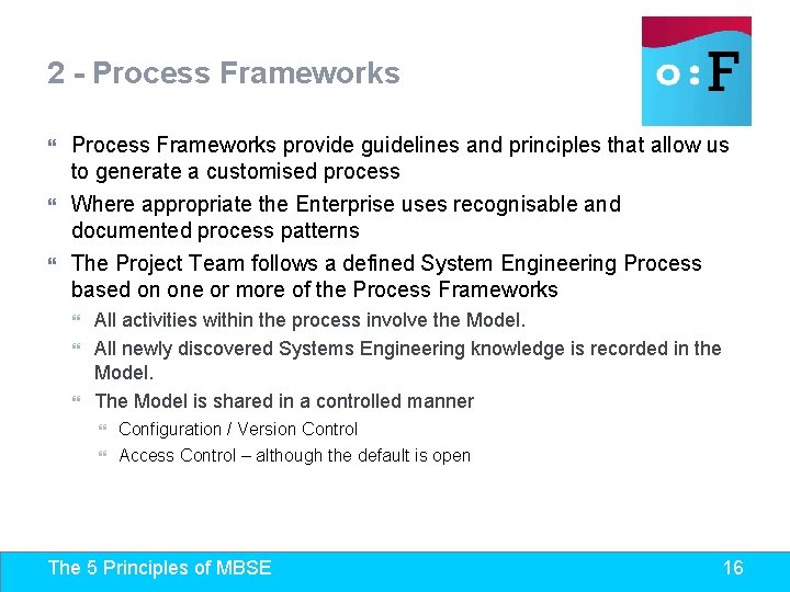 2 - Process Frameworks provide guidelines and principles that allow us to generate a