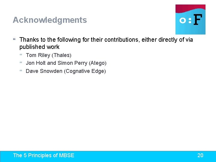 Acknowledgments Thanks to the following for their contributions, either directly of via published work