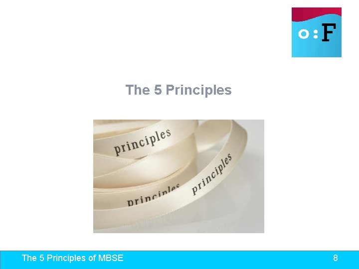 The 5 Principles of MBSE 8 