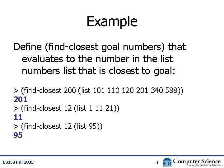 Example Define (find-closest goal numbers) that evaluates to the number in the list numbers