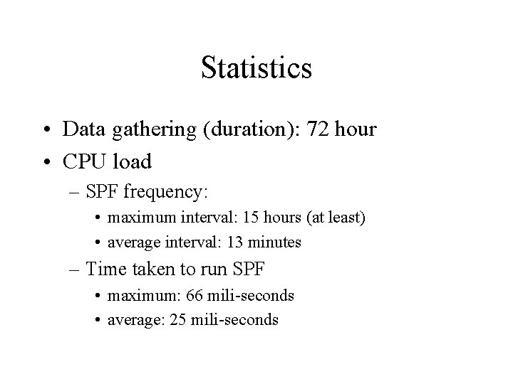 Statistics • Data gathering (duration): 72 hour • CPU load – SPF frequency: •