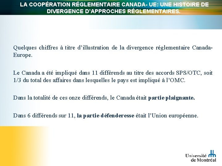 LA COOPÉRATION RÉGLEMENTAIRE CANADA- UE: UNE HISTOIRE DE DIVERGENCE D’APPROCHES RÉGLEMENTAIRES. Quelques chiffres à