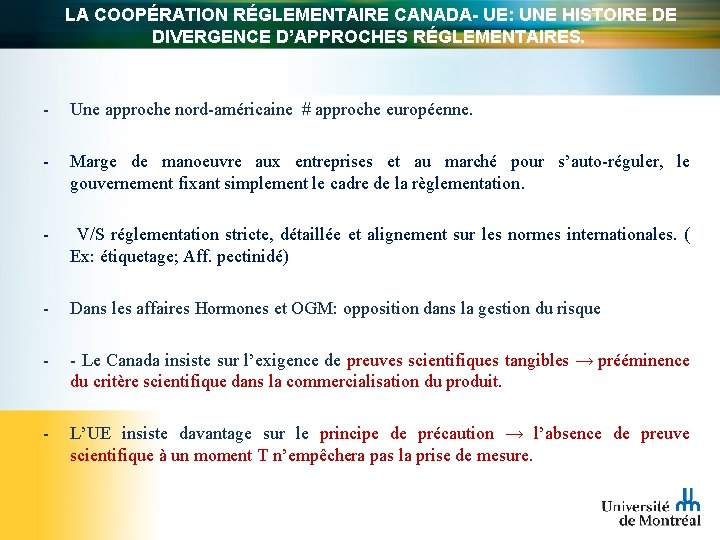 LA COOPÉRATION RÉGLEMENTAIRE CANADA- UE: UNE HISTOIRE DE DIVERGENCE D’APPROCHES RÉGLEMENTAIRES. - Une approche