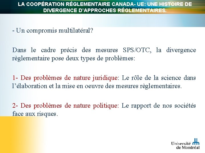 LA COOPÉRATION RÉGLEMENTAIRE CANADA- UE: UNE HISTOIRE DE DIVERGENCE D’APPROCHES RÉGLEMENTAIRES. - Un compromis