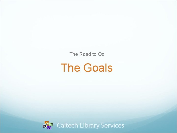 The Road to Oz The Goals 