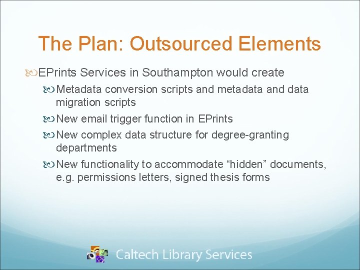 The Plan: Outsourced Elements EPrints Services in Southampton would create Metadata conversion scripts and