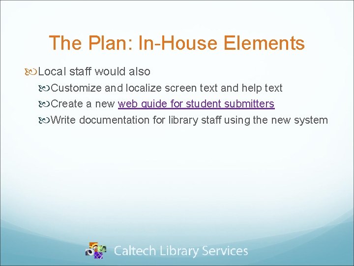 The Plan: In-House Elements Local staff would also Customize and localize screen text and