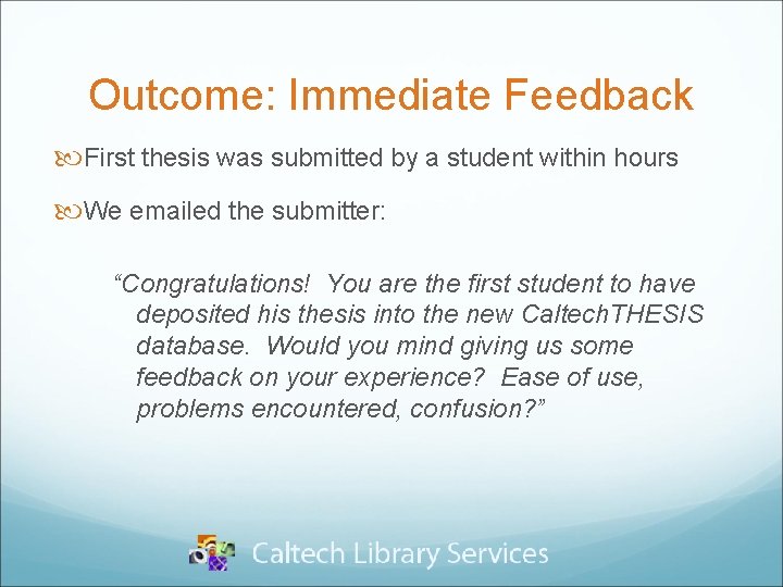 Outcome: Immediate Feedback First thesis was submitted by a student within hours We emailed