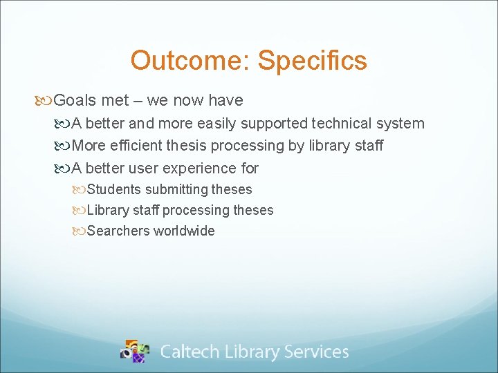 Outcome: Specifics Goals met – we now have A better and more easily supported