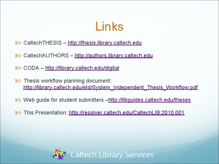 Links Caltech. THESIS – http: //thesis. library. caltech. edu Caltech. AUTHORS – http: //authors.