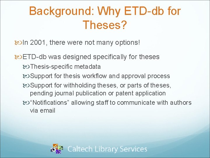 Background: Why ETD-db for Theses? In 2001, there were not many options! ETD-db was