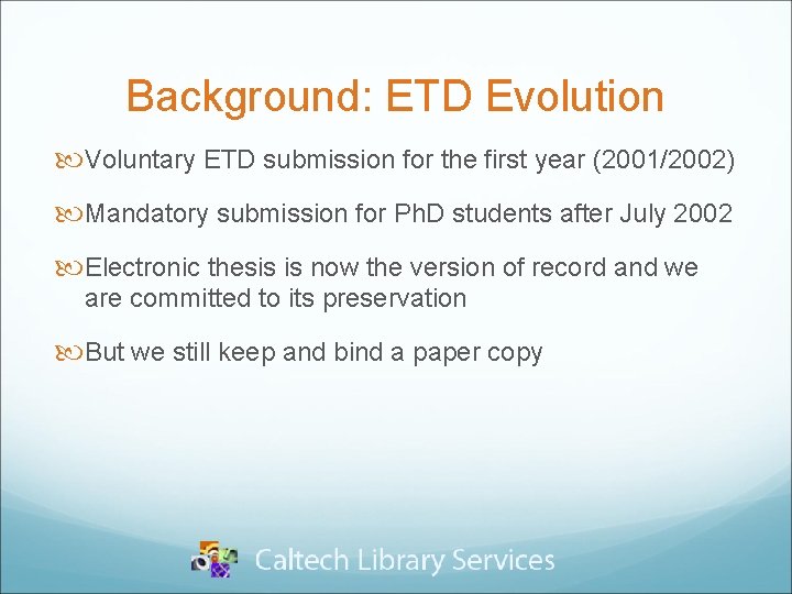 Background: ETD Evolution Voluntary ETD submission for the first year (2001/2002) Mandatory submission for