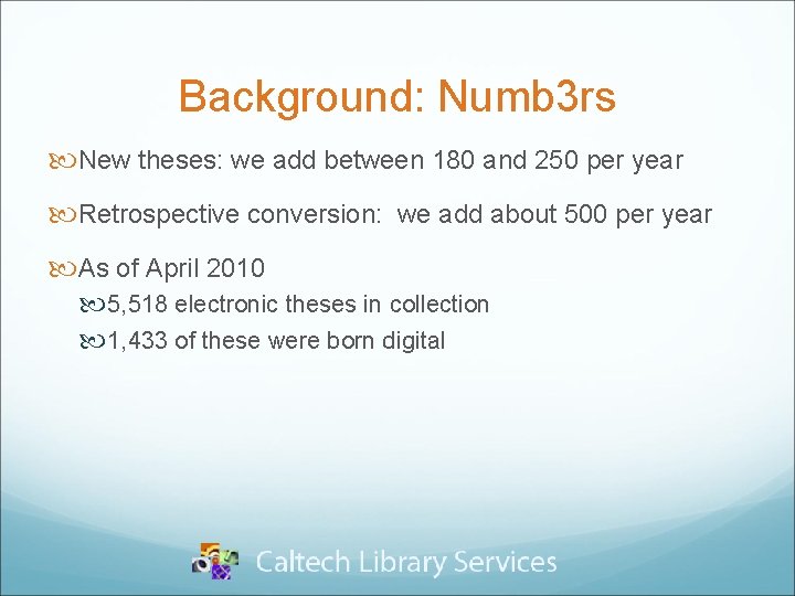 Background: Numb 3 rs New theses: we add between 180 and 250 per year