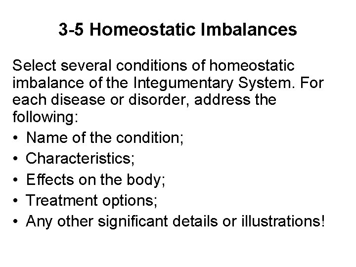 3 -5 Homeostatic Imbalances Select several conditions of homeostatic imbalance of the Integumentary System.