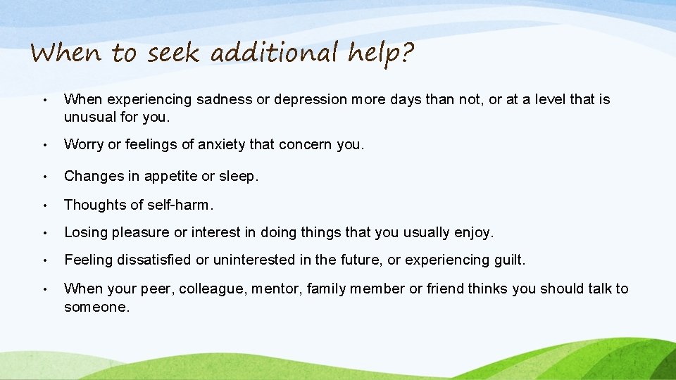 When to seek additional help? • When experiencing sadness or depression more days than