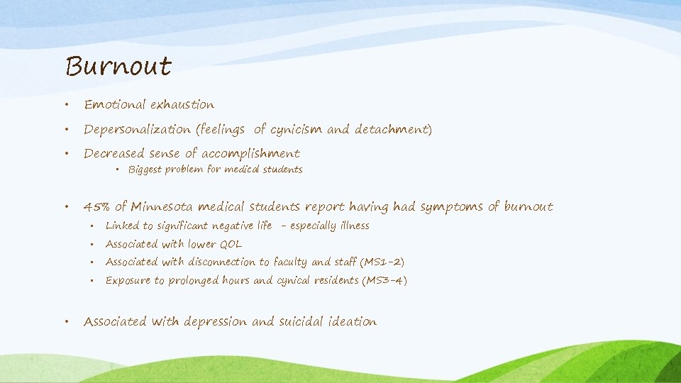 Burnout • Emotional exhaustion • Depersonalization (feelings of cynicism and detachment) • Decreased sense