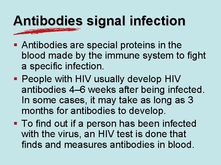 Antibodies signal infection § Antibodies are special proteins in the blood made by the