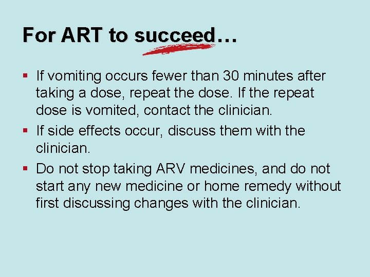 For ART to succeed… § If vomiting occurs fewer than 30 minutes after taking