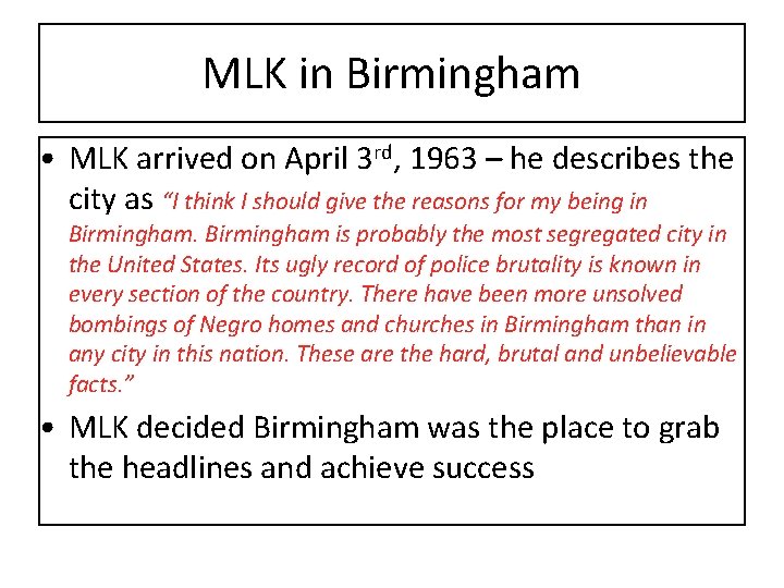 MLK in Birmingham • MLK arrived on April 3 rd, 1963 – he describes