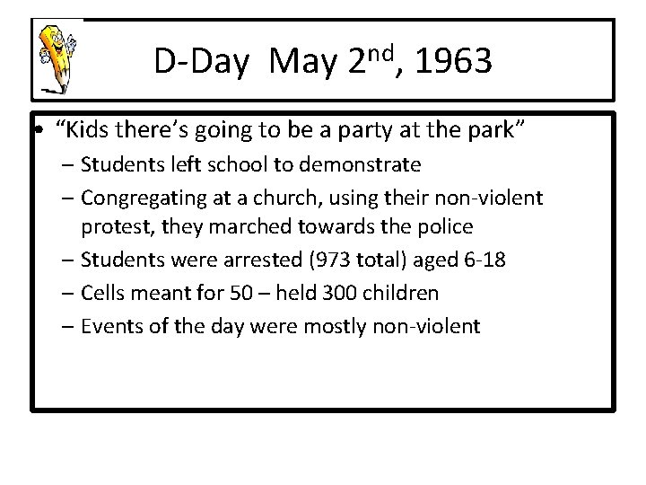 D-Day May 2 nd, 1963 • “Kids there’s going to be a party at