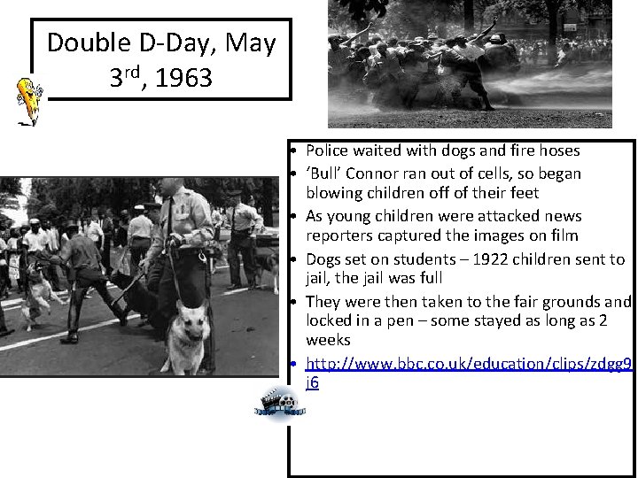 Double D-Day, May 3 rd, 1963 • Police waited with dogs and fire hoses