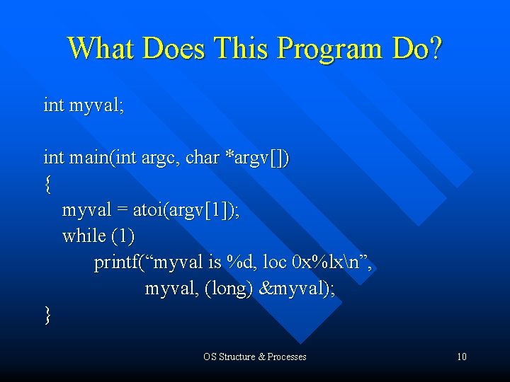 What Does This Program Do? int myval; int main(int argc, char *argv[]) { myval