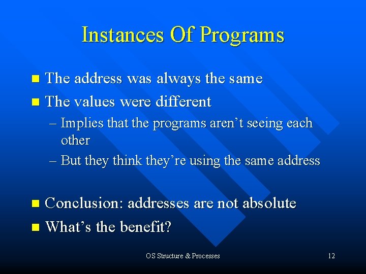 Instances Of Programs The address was always the same n The values were different