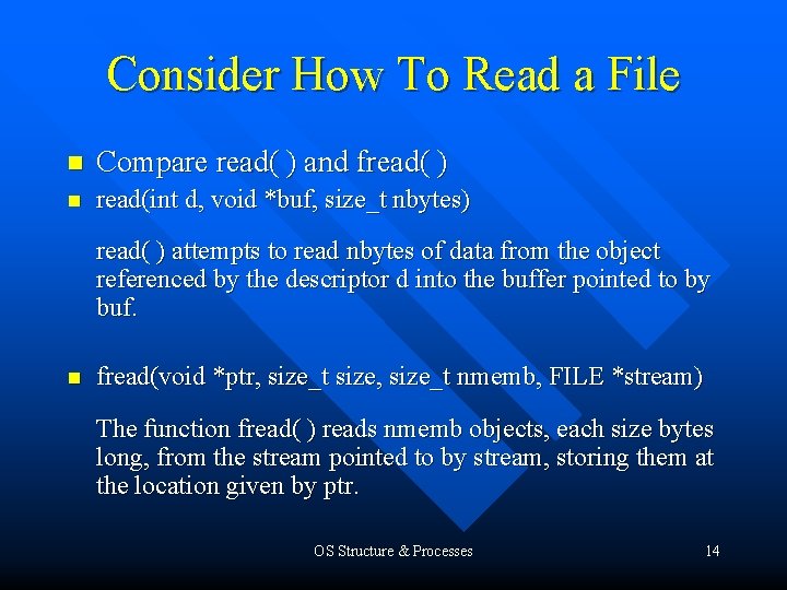 Consider How To Read a File n Compare read( ) and fread( ) n