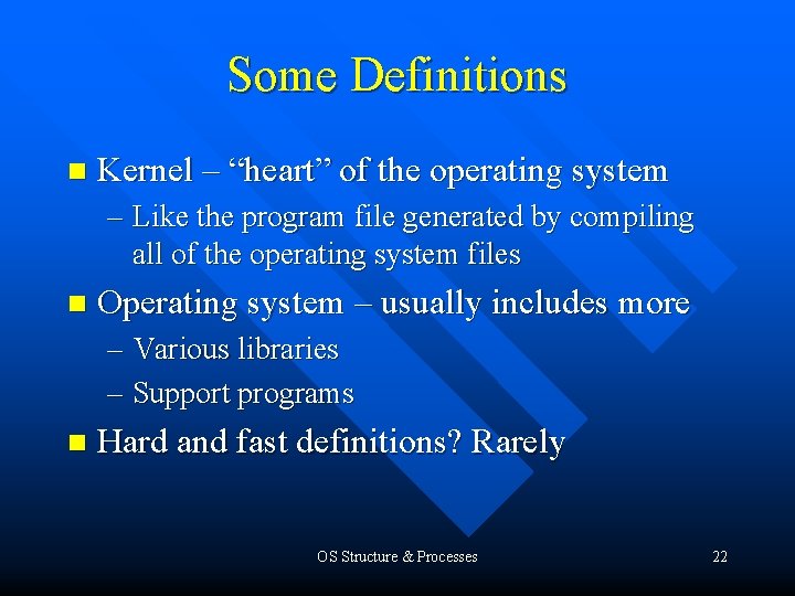 Some Definitions n Kernel – “heart” of the operating system – Like the program