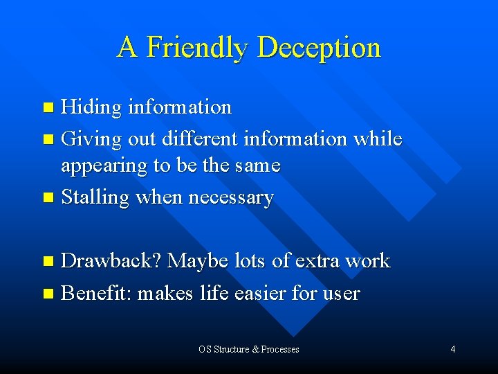 A Friendly Deception Hiding information n Giving out different information while appearing to be