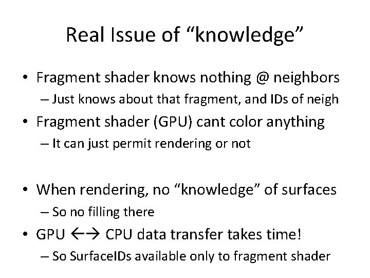 Real Issue of “knowledge” • Fragment shader knows nothing @ neighbors – Just knows