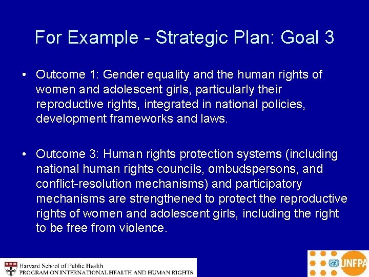 For Example - Strategic Plan: Goal 3 • Outcome 1: Gender equality and the