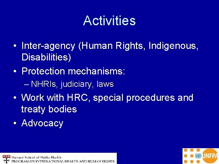 Activities • Inter-agency (Human Rights, Indigenous, Disabilities) • Protection mechanisms: – NHRIs, judiciary, laws
