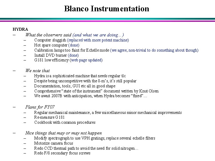 Blanco Instrumentation HYDRA – What the observers said (and what we are doing…) –