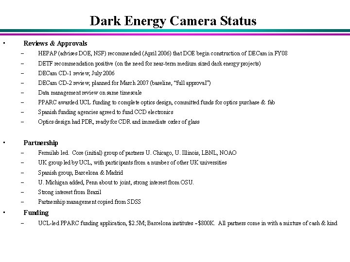 Dark Energy Camera Status • • • Reviews & Approvals – HEPAP (advises DOE,