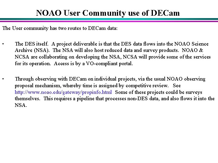 NOAO User Community use of DECam The User community has two routes to DECam