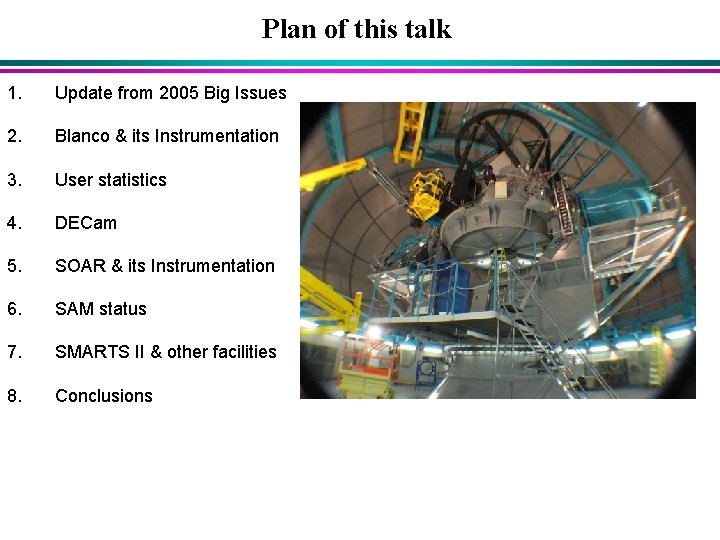 Plan of this talk 1. Update from 2005 Big Issues 2. Blanco & its