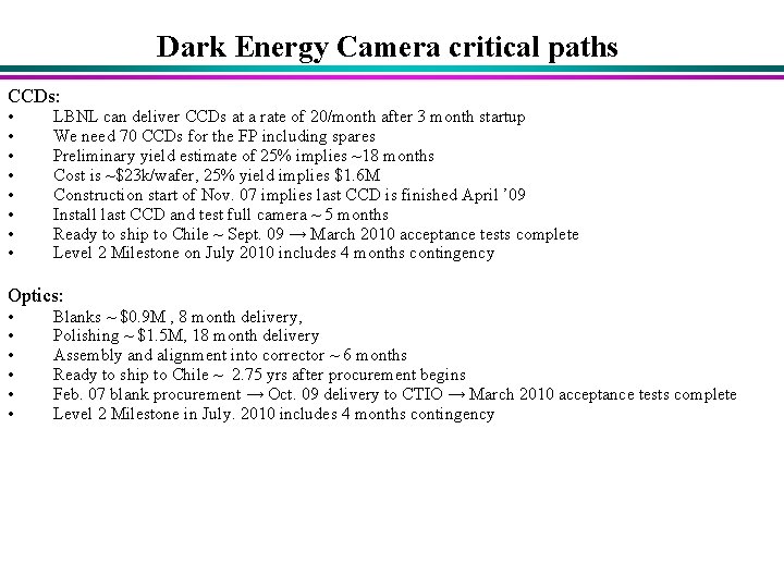 Dark Energy Camera critical paths CCDs: • • LBNL can deliver CCDs at a